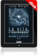 E-book - La vita, l'universo: disegno o casualità?