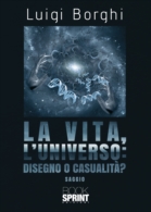 La vita, l'universo: disegno o casualità?