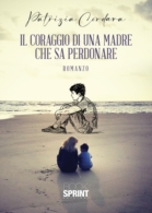 Il coraggio di una madre che sa perdonare